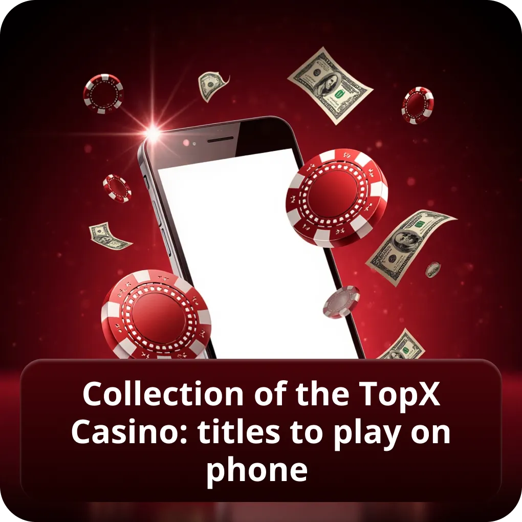 Collection of the TopX Casino: titles to play on phone