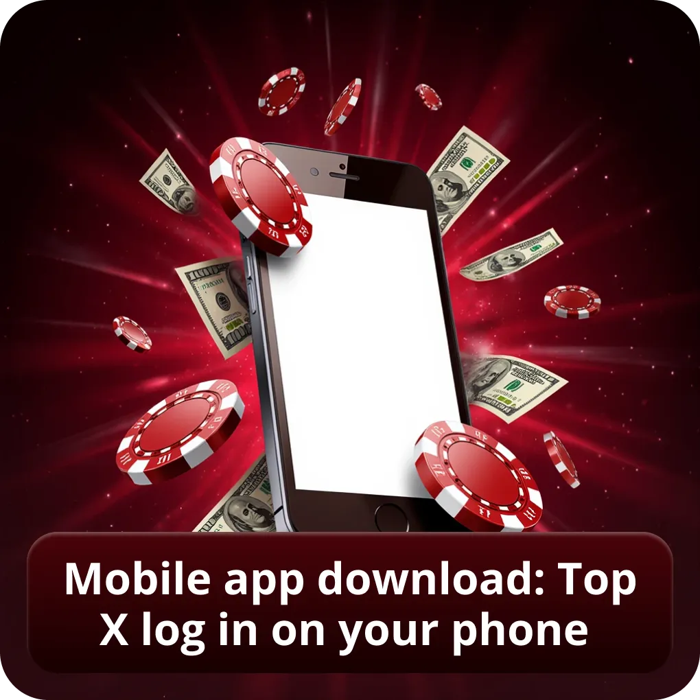 Mobile app download: Top X log in on your phone